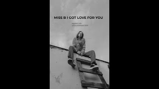 Miss B – I Got Love for You (Bootleg REMIX)2025