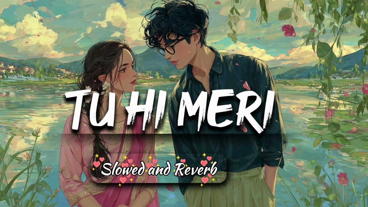Tu Hi Meri – Heart Touching Hindi Lofi Song 2026 | Romantic Love Song | Late Night Vibes