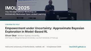 Empowerment under Uncertainty: Bayesian Exploration in Model-Based RL | Oliver Obst | IMOL 2025