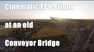 FPV - old Conveyor Bridge