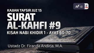 Tafsir Juz 15: Surat Al Kahfi #9 Ayat 60-70 - Ustadz Dr. Firanda Andirja, M.A.