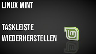 Linux Mint 21.3 Veginia Restore Deleted Taskbar