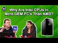 Why are Intel CPUs in more OEM PCs than AMD?