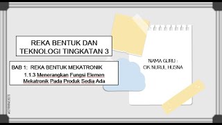 RBT TINGKATAN 3 : BAB 1.1.3 MENERANGKAN FUNGSI ELEMEN MEKATRONIK PADA PRODUK SEDIA ADA