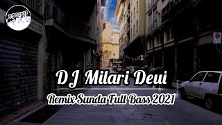 DJ MILARI DEUI | REMIX SUNDA TERBARU FULL BASS 2021 (DJ SUNDA Remix)