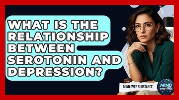 What Is The Relationship Between Serotonin And Depression? - Mind Over Substance