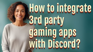 How to integrate 3rd party gaming apps with Discord?
