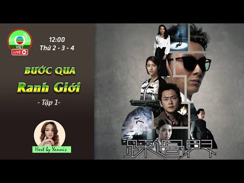 Video Live | Bước Qua Ranh Giới - Tập 1 | Vương Hạo Tín,... - youtube