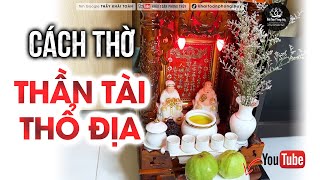 Cách thờ Thần Tài Thổ Địa buôn may bán đắt | Thầy Khải Toàn | Phong thủy & Thiền Định