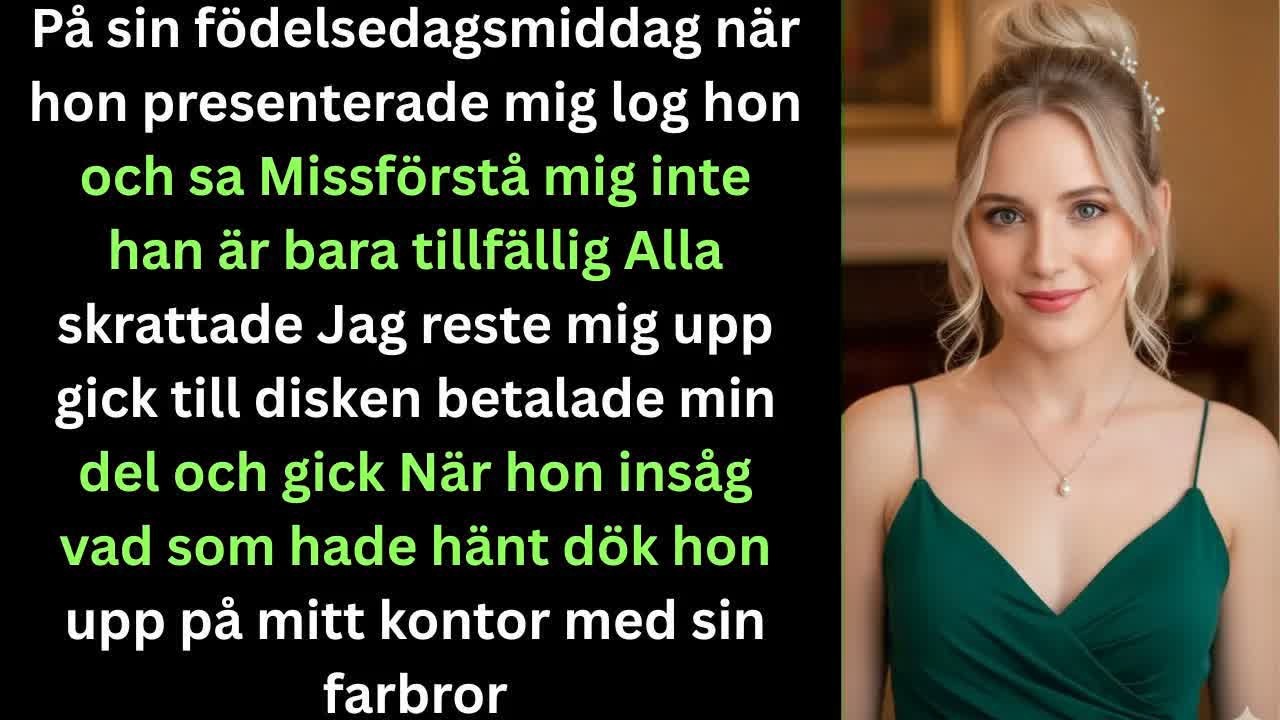 På Hennes Födelsedagsmiddag Log Hon Och Sa Missförstå Inte Han Är Bara