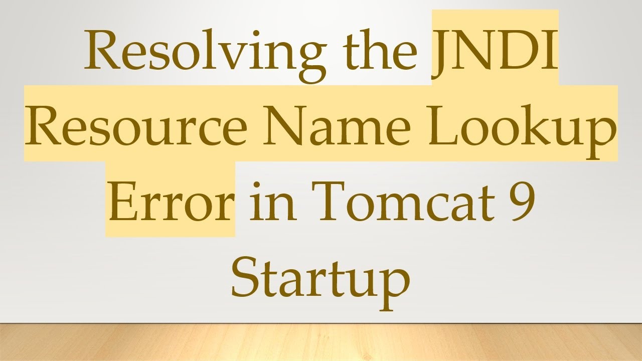 Resolving the JNDI Resource Name Lookup Error in Tomcat 9 Startup