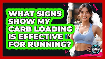 What Signs Show My Carb Loading Is Effective For Running? - Running Beyond Limits