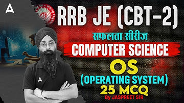RRB JE CBT 2 | OS (Operating System) 25 MCQ | Computer Science Classes | By Jaspreet Sir