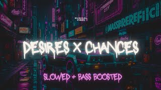 Desire X Chances (Slowed & Reverb) - AP Dhillon Remix - Musical Vibes
