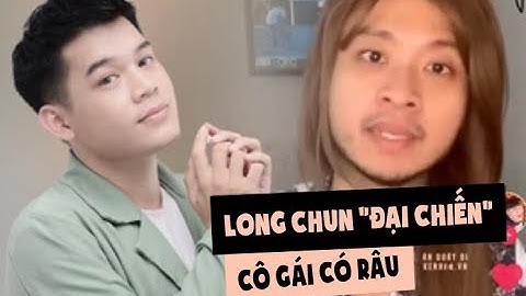 Long Chun Official | ĐÁP TRẢ CÔ GÁI CÓ RÂU MOI MÓC ĐỜI TƯ VÀ TIÊU CỰC