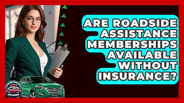 Are Roadside Assistance Memberships Available Without Insurance? - Auto Coverage Explained