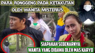 NYI RONGGENG PADA KETAKUTAN TERHADAP GADIS MISTERIUS!!!