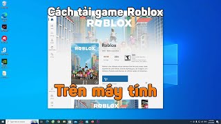 Cách tải game Roblox trên máy tính pc laptop Chi tiết mới nhất 2024