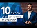 10 Największych Błędów Przy Wynajmie Mieszkania