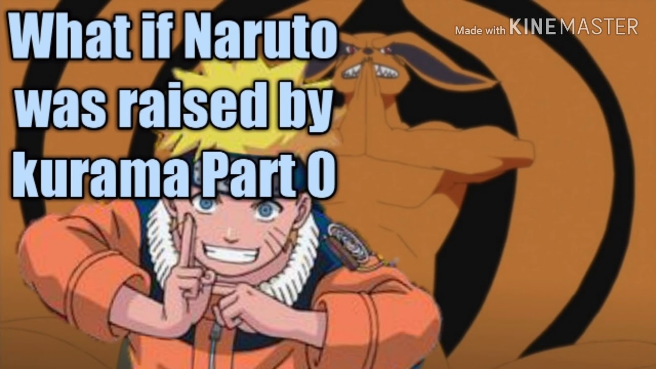 What if Naruto was raised by kurama Part 0