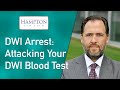 DWI Arrest: How To Attack Your DWI Blood Test! (2021)