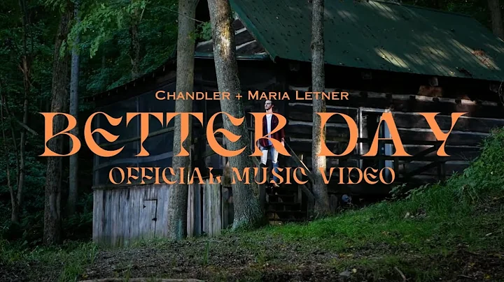 Better Day - Chandler + Maria Letner (Official Mus...