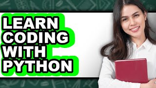How to Learn Coding With Python (Only Way)