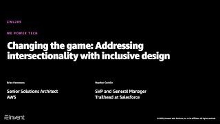 AWS re:Invent 2020: Changing the game: Addressing intersectionality with inclusive design