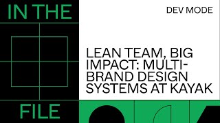 In the file: Lean Team, Big Impact. Multi-Brand Design Systems at Kayak