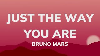 Bruno Mars - Just the Way You Are (Lyrics)