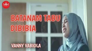 Vanny Vabiola - Batanam Tabu Dibibia [ ]