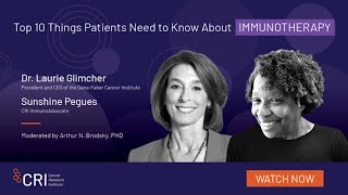 Cancer Immunotherapy: Top 10 Things Patients Need to Know with Sunshine Pegues & Dr. Laurie Glimcher