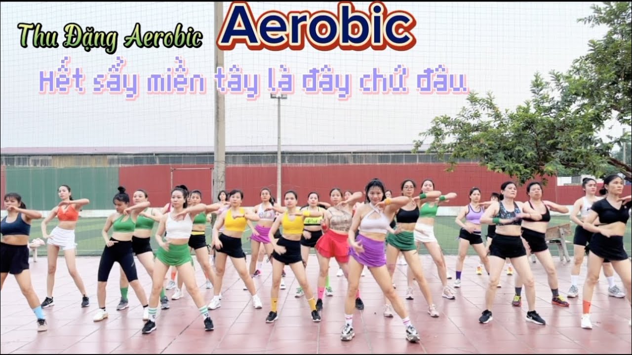 40 Phút TỰ TẬP AEROBIC TẠI NHÀ/ Music HẾT SẨY MIỀN TÂY /76/ THU ĐẶNG AEROBIC
