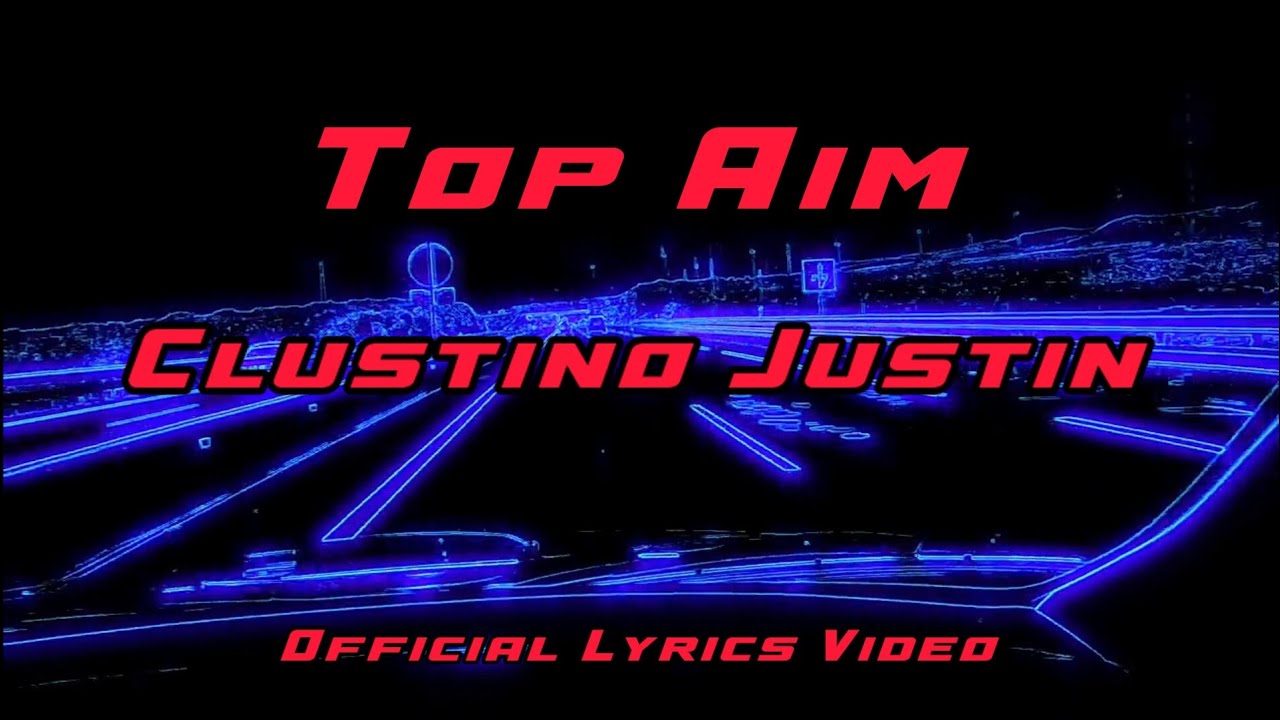 Clustino Justin - TOP AIM (Official Lyrics Video) Prod by. Traze