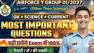 Airforce Y Group 01/2027 | GK, Science &amp; Current Affairs Most Important Questions 🔥 | 7/7 पक्के!