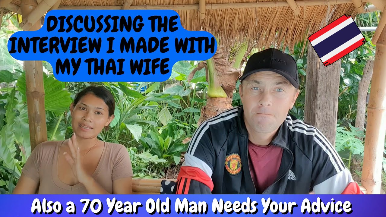 Discussing The Interview I Made With My Thai Wife And A Sub Needs Your Advice 👍 Youtube