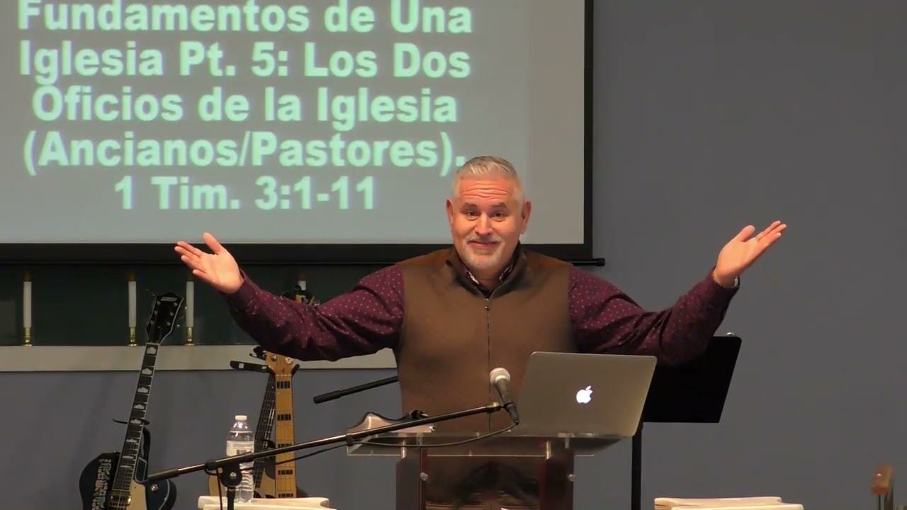 Fundamentos de Una Iglesia Pt. 5: Los Dos Oficios de la Iglesia (Ancianos/Pastores). 1 Tim. 3:1-11