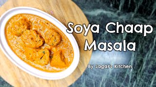 Soya Chaap Masala Gravy Recipe | By Sagar's Kitchen