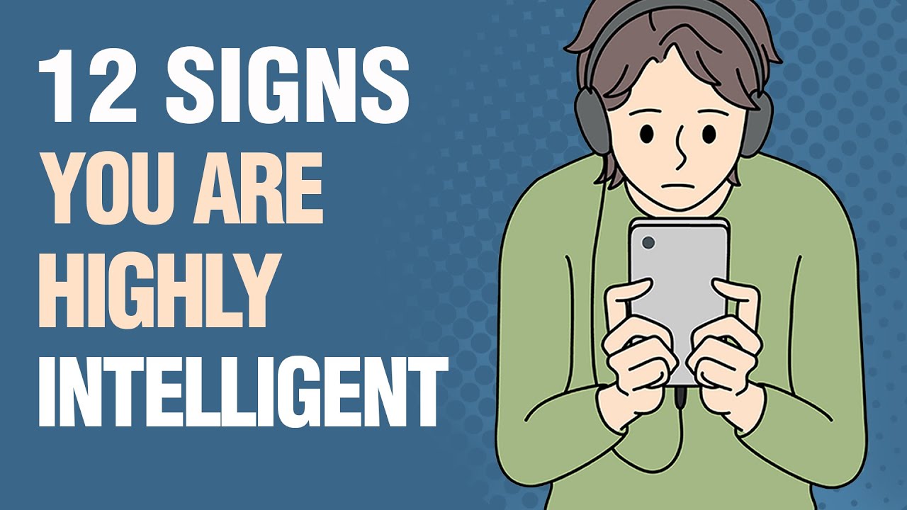 12 Signs You're Way More Intelligent Than You Realize 