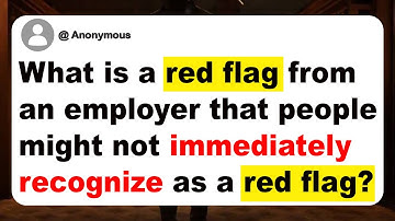 What is a red flag from an employer that people might not immediately recognize as a red flag?