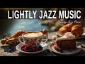 Lightly Jazz Music ☕ Bossa Nova instrumental for  Studying , Great Moods &amp; Happy Moods