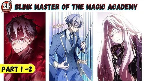 Blink Master of the Magic Academy Recap Part 1-2 | Ch 1-12  #ManhwaRecap #BlinkMaster