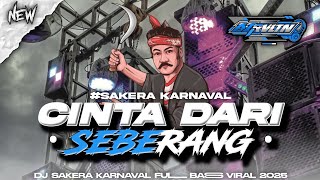 DJ SAKERA‼️CINTA DARI SEBERANG STYLE KARNVAL FULL BASS VIRAL 2025 FROM AZ REVOLUTION