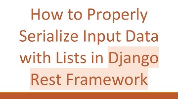 How to Properly Serialize Input Data with Lists in Django Rest Framework