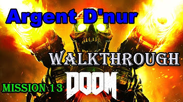 Doom 2016 Single Player Campaign Walkthrough Part 13 Argent D