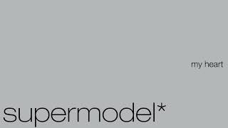 supermodel* - my heart (audio)