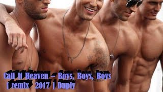 Call It Heaven – Boys, Boys, Boys [ Remix 2017 ] Duply