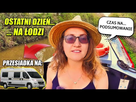 🚐 PODSUMOWANIE: Ostatni dzień na ŁODZI MIESZKALNEJ. Ruszamy w dalszą podróż...