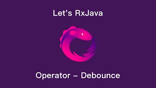 Let's RxJava - Ch6-1 Operator-Debounce Net Worth