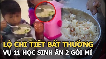 Lộ chi tiết bất thường vụ 11 học sinh ăn 2 gói mì chan cơm, lời khai của người nấu gây bàng hoàng